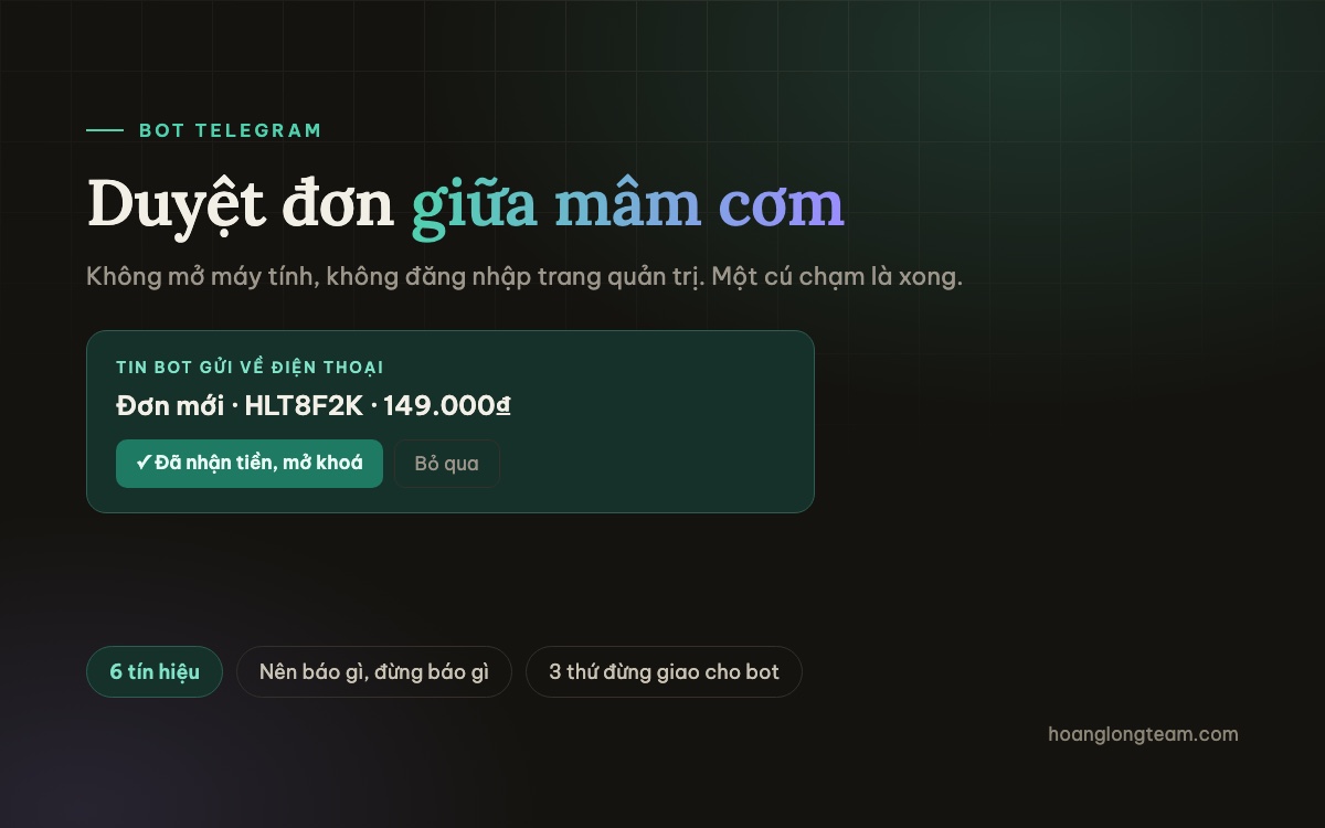 Bot Telegram gửi tin đơn mới về điện thoại kèm hai nút duyệt — duyệt đơn giữa mâm cơm