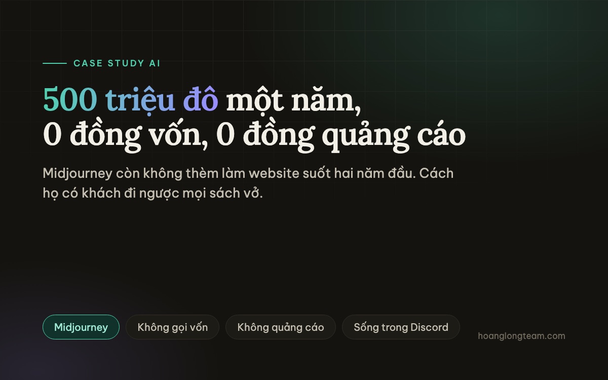 Case study Midjourney — 500 triệu đô một năm, không gọi vốn, không quảng cáo