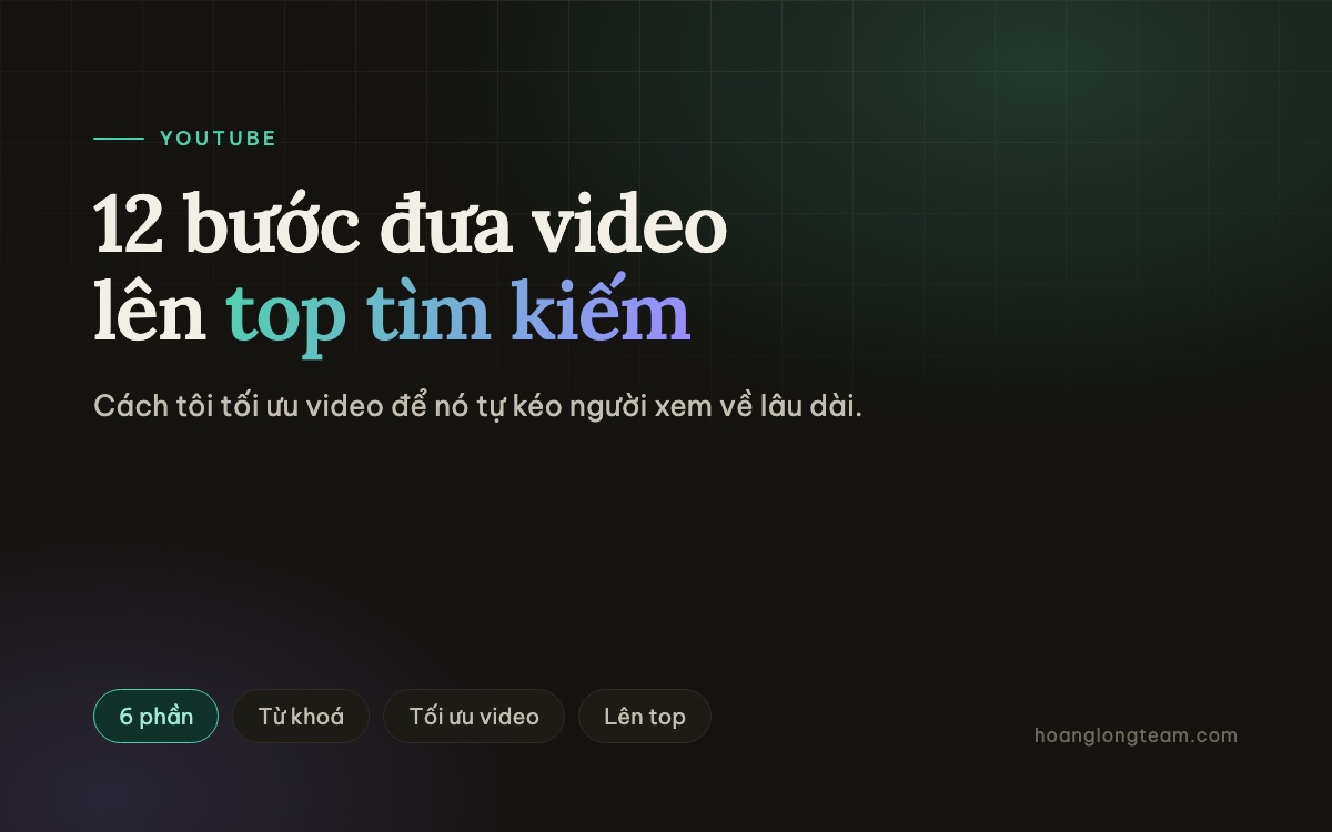 SEO video YouTube lên top tìm kiếm: 12 bước làm theo, 6 video