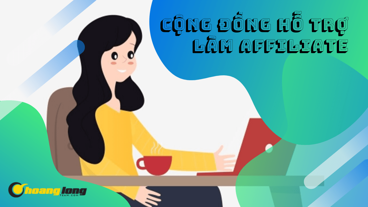 Cộng đồng hỗ trợ làm Affiliate từ Hoàng Long Team