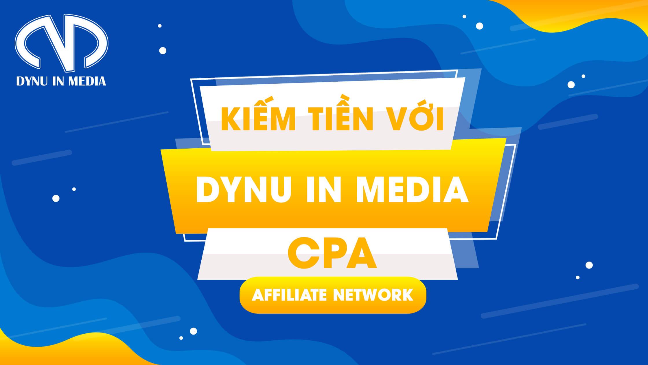 Kiếm tiền với DYNU IN MEDIA - CPA Affiliate Network
